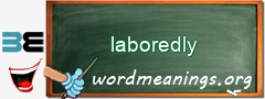 WordMeaning blackboard for laboredly